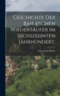 Geschichte der baierischen Wiedertaufer im sechszehnten Jahrhundert. - Book