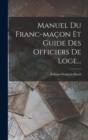 Manuel Du Franc-macon Et Guide Des Officiers De Loge... - Book
