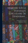 Memoire Sur Le Zodiaque Circulaire De Denderah... - Book