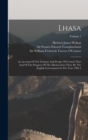 Lhasa : An Account Of The Country And People Of Central Tibet And Of The Progress Of The Mission Sent There By The English Government In The Year 1903-4; Volume 1 - Book