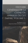 Histoire Generale De La Chine Ou Annales De Cet Empire, Volume 1... - Book