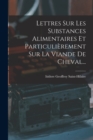 Lettres Sur Les Substances Alimentaires Et Particulierement Sur La Viande De Cheval... - Book