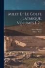 Milet Et Le Golfe Latmique, Volumes 1-2... - Book