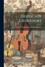 Deutscher Liederhort : Auswahl der vorzuglicheren deutschen Volkslieder. - Book