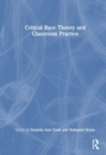 Critical Race Theory and Classroom Practice - Book