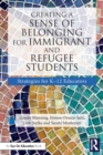 Creating a Sense of Belonging for Immigrant and Refugee Students : Strategies for K-12 Educators - Book