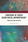 Contours of South Asian Social Anthropology : Connecting India and Nepal - Book