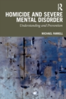 Homicide and Severe Mental Disorder : Understanding and Prevention - Book