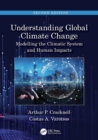 Understanding Global Climate Change : Modelling the Climatic System and Human Impacts - Book
