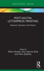 Post-Digital Letterpress Printing : Research, Education and Practice - Book
