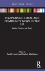 Reappraising Local and Community News in the UK : Media, Practice, and Policy - Book