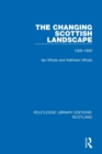 The Changing Scottish Landscape : 1500-1800 - Book