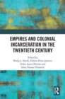 Empires and Colonial Incarceration in the Twentieth Century - Book