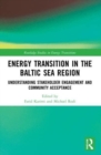 Energy Transition in the Baltic Sea Region : Understanding Stakeholder Engagement and Community Acceptance - Book