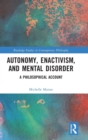 Autonomy, Enactivism, and Mental Disorder : A Philosophical Account - Book