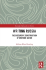 Writing Russia : The Discursive Construction of AnOther Nation - Book