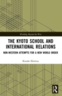 The Kyoto School and International Relations : Non-Western Attempts for a New World Order - Book