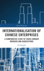 Internationalisation of Chinese Enterprises : A Comparative Study of Cross-border Mergers and Acquisitions - Book