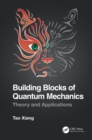 Building Blocks of Quantum Mechanics : Theory and Applications - Book