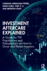 Investment Aftercare Explained : A Guide for FDI Practitioners and Policymakers on How to Grow and Retain Investors - Book