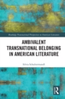 Ambivalent Transnational Belonging in American Literature - Book