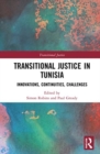 Transitional Justice in Tunisia : Innovations, Continuities, Challenges - Book