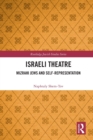Israeli Theatre : Mizrahi Jews and Self-Representation - Book