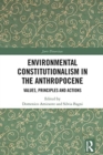 Environmental Constitutionalism in the Anthropocene : Values, Principles and Actions - Book