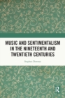 Music and Sentimentalism in the Nineteenth and Twentieth Centuries - Book