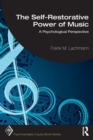 The Self-Restorative Power of Music : A Psychological Perspective - Book