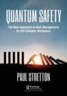 Quantum Safety : The New Approach to Risk Management for the Complex Workplace - Book