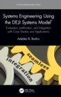 Systems Engineering Using the DEJI Systems Model® : Evaluation, Justification, and Integration with Case Studies and Applications - Book