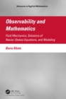 Observability and Mathematics : Fluid Mechanics, Solutions of Navier-Stokes Equations, and Modeling - Book