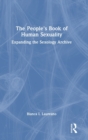 The People's Book of Human Sexuality : Expanding the Sexology Archive - Book
