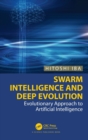 Swarm Intelligence and Deep Evolution : Evolutionary Approach to Artificial Intelligence - Book