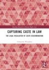 Capturing Caste in Law : The Legal Regulation of Caste Discrimination - Book