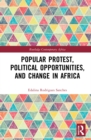 Popular Protest, Political Opportunities, and Change in Africa - Book