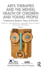 Arts Therapies and the Mental Health of Children and Young People : Contemporary Research, Theory and Practice, Volume 1 - Book