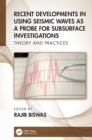 Recent Developments in Using Seismic Waves as a Probe for Subsurface Investigations : Theory and Practices - Book