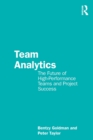 Team Analytics : The future of high-performance teams and project success - Book
