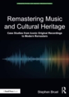 Remastering Music and Cultural Heritage : Case Studies from Iconic Original Recordings to Modern Remasters - Book