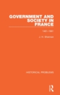 Government and Society in France : 1461-1661 - Book