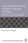 Doing Reflective Practice in English Language Teaching : 120 Activities for Effective Classroom Management, Lesson Planning, and Professional Development - Book