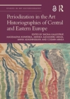 Periodization in the Art Historiographies of Central and Eastern Europe - Book