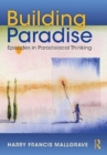 Building Paradise : Episodes in Paradisiacal Thinking - Book