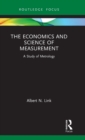 The Economics and Science of Measurement : A Study of Metrology - Book