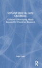 Self and Story in Early Childhood : Children’s Developing Minds Revealed by Parent-led Research - Book