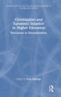 Colonization and Epistemic Injustice in Higher Education : Precursors to Decolonization - Book