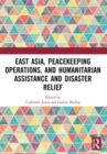 East Asia, Peacekeeping Operations, and Humanitarian Assistance and Disaster Relief - Book