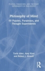 Philosophy of Mind : 50 Puzzles, Paradoxes, and Thought Experiments - Book